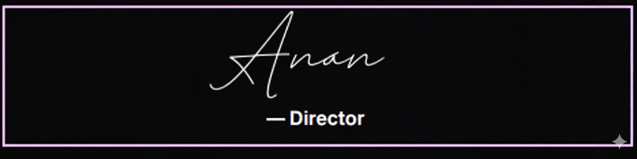 "A signature with the name 'Anan' in elegant white script